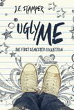 Ugly Me: The First Semester Collection