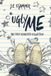 Ugly Me: The First Semester Collection