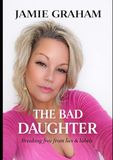 THE BAD DAUGHTER: “Breaking free from lies & labels”