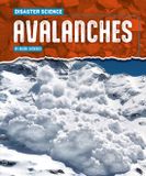 Avalanches Gareth Stevens Publishing Disaster Science- Avalanches Hardcover