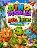 Dino Doodles & Big Ideas: A Fun Blank Drawing & Writing Book for Kids