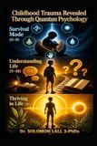 Childhood Trauma Revealed: Through Quantum Psychology