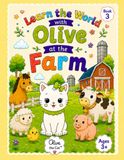Learn Olive the Cat Learn the World with Olive the Cat: At the Farm (Book 3)