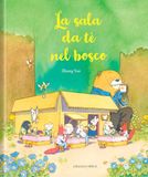 La sala da tè nel bosco. Ediz. a colori