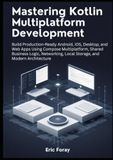 Mastering Kotlin Multiplatform Development