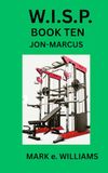 W.I.S.P. BOOK TEN: JON-MARCUS