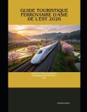 Guide Bol Train Travel Guide- Guide touristique ferroviaire d'Asie de l'Est 2026