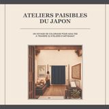 Ateliers paisibles du Japon: Un voyage de coloriage pour adultes à travers 32 ateliers d’artisanat
