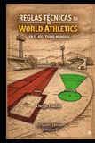 Reglas Técnicas del atletismo mundial: Manual didáctico de las reglas técnicas de World Athletics