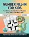 NUMBER FILL-IN FOR KIDS: Easy to Hard Number Puzzles With Solutions