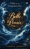 Belle Libri GmbH Belle Pensée: A Collection of Poetry. : Tides of an Unspoken Sea Paperback
