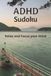 ADHD Sudoku: Sudoku puzzles for ADHD Minds | Help Relax the Mind and Focus | 6 x 9, 110 pages | 50+Puzzles | Solutions Included