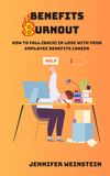 Benefits Burnout: How to fall (back) in love with your employee benefits career