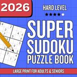 Super Sudoku Puzzle Book for Adults and Seniors – Hard Level
