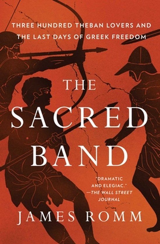 Scribner The Sacred Band: Three Hundred Theban Lovers and the Last Days of Greek Freedom
