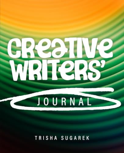 CREATIVE WRITERS' Journal: An instructive handbook/journal for writers