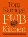 Pub Bloomsbury Absolute Pub Kitchen: The Ultimate Modern British Food Bible: THE SUNDAY TIMES BESTSELLER