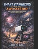 Smart ZWO Smart Stargazing with the ZWO Seestar