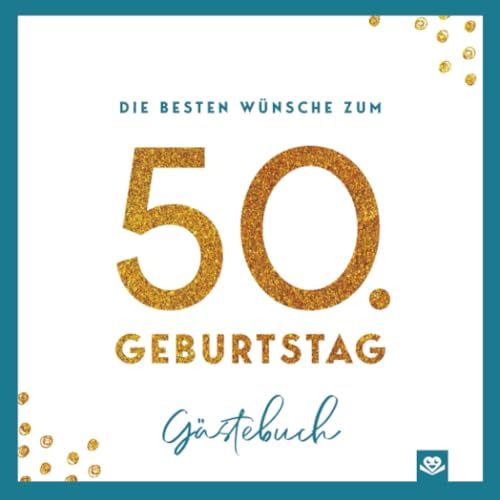 Die besten Wünsche zum 50. Geburtstag – Edles Geschenk- und Erinnerungsbuch zum Ausfüllen