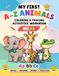 MY FIRST A-Z ANIMALS: A Fun Educational Activities Workbook For Toddlers and Preschoolers Ages 2-5