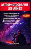 Astrophotographie Independently Published Astrophotographie Pour les aînés