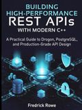 Building Drogon Building High-Performance REST APIs with Modern C++: A Practical Guide to Drogon, PostgreSQL, and Production-Grade API Design