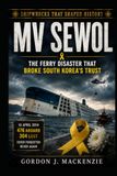 MV Sewol: The Ferry Disaster That Broke South Korea’s Trust