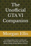 Le guide non officiel de GTA VI : guide de fan indépendant avec faits confirmés sur Leonida, Vice City et ce qui est vraiment connu avant le lancement