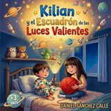 Kilian Y El Escuadrón De Las Luces Valientes