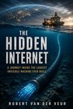 The Hidden Internet: A Journey Inside the Largest Invisible Machine Ever Built