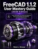 FreeCAD 1.1.2 User Mastery Guide (2026 Edition)