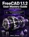FreeCAD 1.1.2 User Mastery Guide (2026 Edition)