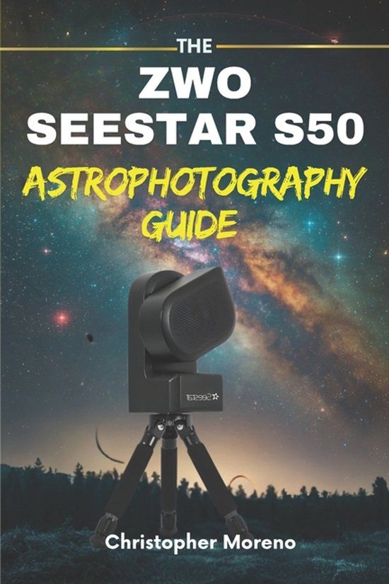 The ZWO The ZWO Seestar S50 Astrophotography Guide