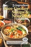 5-Ingredient Rice Cooker Soups & Noodles Cookbook