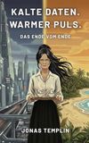 Kalte Daten. Warmer Puls.: Das Ende vom Ende