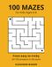 100 Mazes for Kids Ages 6-8: A Big Maze Activity Book That Gets Harder Page by Page, With Every Answer in the Back