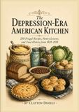 The Depression-Era American Kitchen: 250 Frugal Recipes, Pantry Lessons, and Food History from 1929–1939