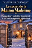 Le secret de la maison madeleine Calendrier de l'avent | Chaque jour, un indice à découvrir et un soin énergétique à pratiquer