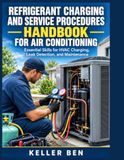 Refrigerant Libri GmbH Refrigerant Charging and Service Procedures Handbook for Air Conditioning