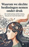 Waarom Waries B.V. Waarom we slechte beslissingen nemen onder druk