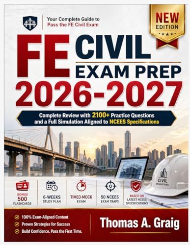 FE Civil Exam Prep 2026-2027: Complete Review with 2100+ Practice Questions and a Full Simulation Aligned to NCEES Specifications