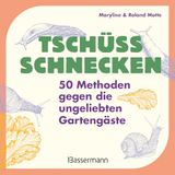 Tschüss, Bassermann, Edition Tschüss, Schnecken - 50 Methoden gegen die ungeliebten Gartengäste