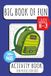 Big Book Of Fun Big Book Of Fun: Fun And Engaging Brain Boosting Activity Book For Kids, Children, And Toddlers In School And At Home | Boosts Critical Thinking Skills | 4 -10+