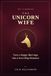 The Unicorn Wife: Turn a Happy Marriage Into a Scorching Romance