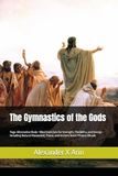 The Gymnastics of the Gods: Yoga-Alternative Body–Mind Exercises for Strength, Flexibility, and Energy – Including Natural Movement, Prana, and Ancient Slavic Fitness Rituals