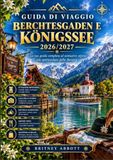 BERCHTESGADEN E KÖNIGSSEE GUIDA DI VIAGGIO 2026/2027
