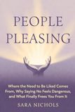 People Pleasing: Where the Need to Be Liked Comes From, Why Saying No Feels Dangerous, and What Finally Frees You From It