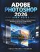 ADOBE PHOTOSHOP 2026 GUIDA UTENTE Paperback