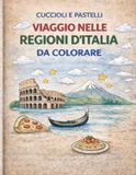 Regioni d’Italia da Colorare per Bambini: Piccoli Esploratori – 20 Regioni + 10 Curiosità | Libro Educativo 4-8 anni