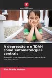 A Edicoes Nosso Conhecimento A depressão e o TDAH como sintomatologias centrais Paperback